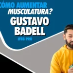 Como aumentar masa muscular por Gustavo Badell IFBB PRO
